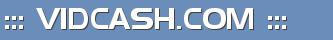 ::: VIDCASH.COM :::